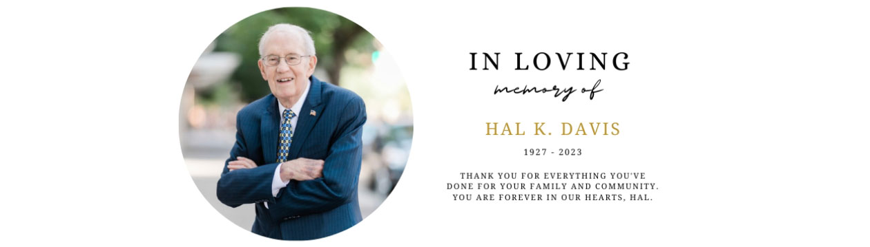 In Loving Memory of Hal K. Davis. 1927-2023. Thank you for everything you've done for your family and community. You are forever in our hearts, Hal.